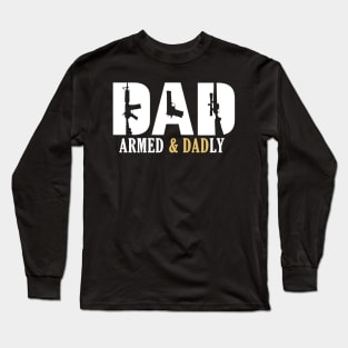 Armed And Dadly - Fathers Day Long Sleeve T-Shirt